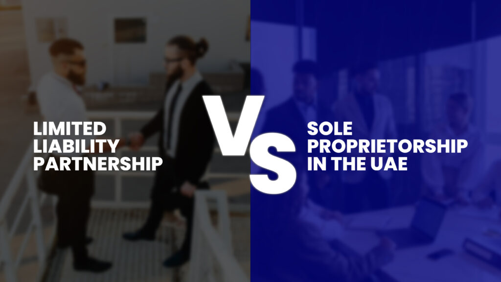 Limited Liability Partnership vs Sole Proprietorship in the UAE: What’s Best for You?